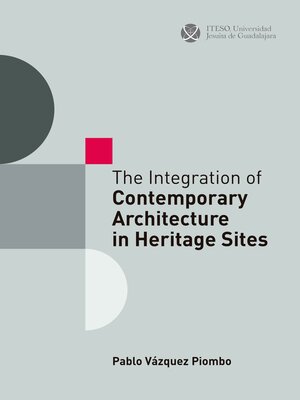 cover image of The Integration of Contemporary Architecture in Heritage Sites